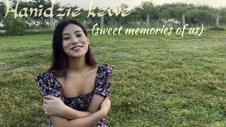 Download lagu Ate tsido- Hani dzie kewe(sweet memories of us)  video  mp3