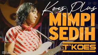 Download lagu MIMPI SEDIH (Favourits Group) - T'KOES mp3 Download lagu MIMPI SEDIH (Favourits Group) - T'KOES mp3