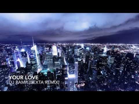 DJ Ramp - Your Love (BeXta Remix)