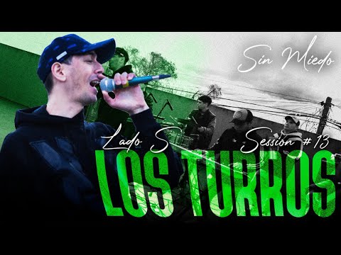 LOS TURROS - SESSION #13 (SIN MIEDO : LADO "S")