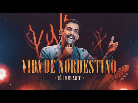 VIDA DO NORDESTINO - Túlio Duarte (DVD Nordestinamente)
