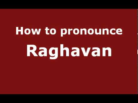 How to Pronounce Raghavan - PronounceNames.com