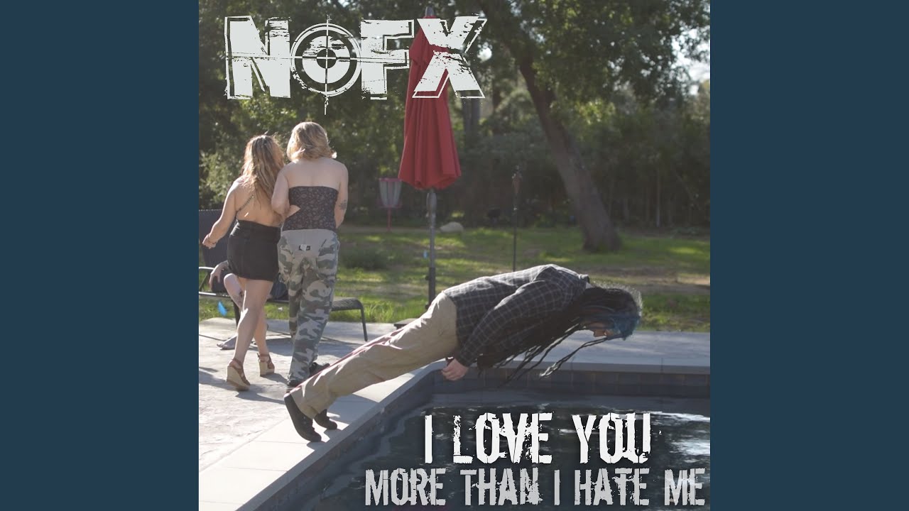 NOFX - I Love You More Than I Hate Me