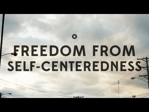 Freedom from Self-Centeredness
