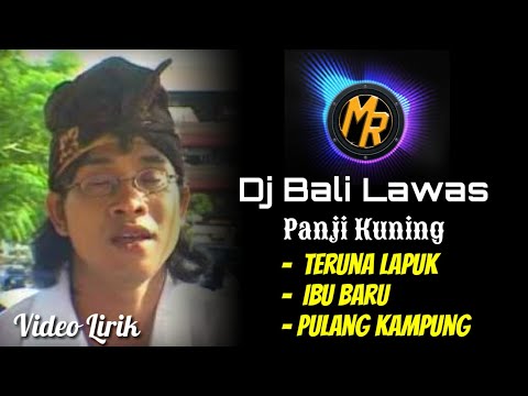 Dj Panji Kuning Lawas - Teruna Lapuk, Ibu Baru, Pulang Kampung [Lirik] | Remix Bali Terbaru Slow