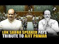 Watch Lok Sabha Speaker Om Birla Pays Tribute To Ajit Pawar After Tragic Plane Crash In Baramati