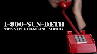 "1-800-SUN-DETH" - 90's Style Chatline Parody (HD)