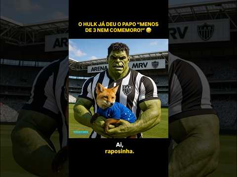 O HULK JÁ DEU O PAPO 🤣 #atleticomineiro #atleticomg #cruzeiroesporteclube #cruzeiro #viral #shorts