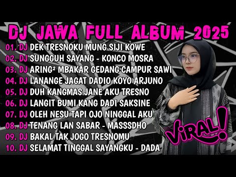 DJ JAWA TERBARU 2025 FULLBASS🎵DJ DEK TRESNOKU MUNG SIJI KOWE🎵DJ AKU CAH KERJO FULL ALBUM TERBARU