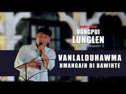 DUHAWMA - HMANGAIH DI BAWIHTE | VANGPUI LUNGLEN SEASON 5 (HAW RUNPUI)