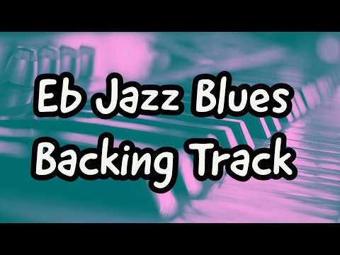 Eb BLUES - BASIC JAZZ BLUES 12 BAR BACKING TRACK  90 BPM - 15 MINUTE BLUES JAM TRACK