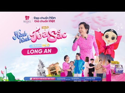 Teaser Tập 2: Hành Trình Toả Sắc Mùa 2 - Thẩm Mỹ Viện Seoul Center Long An