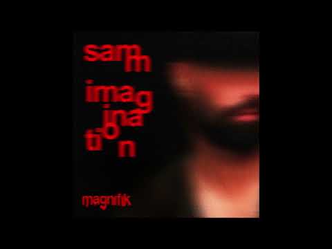 Samm (BE) - Imagination [Magnifik Music]