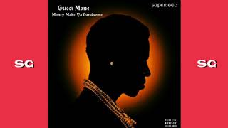 Gucci Mane - Money Make Ya Handsome (FAST MIX BY SUPER GEO)