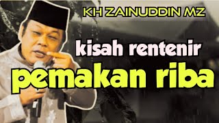 Download lagu Ceramah lucu KH ZAINUDDIN MZ _ KISAH RENTENIR PEMAKAN RIBA mp3