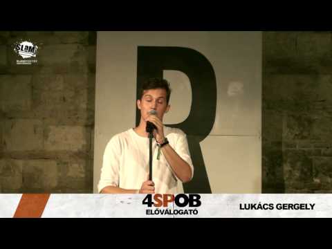 Lukács Gergely - 4 SLAM POETRY OB ELŐVÁLOGATÓ