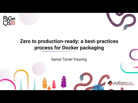 TALK / Itamar Turner-Trauring / 0 to production-ready: a best-practices process for Docker packaging