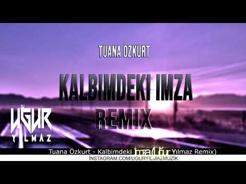 Tuana Özkurt - Kalbimdeki İmza (Uğur Yılmaz Remix)