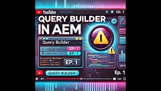 class 21 - Effortless Content Search with AEM Query Builder: Tips and Tricks