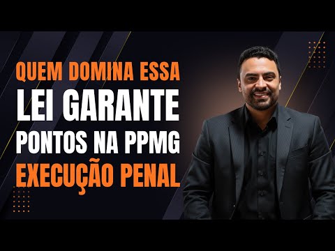 Lei de Execução Penal – LEP (Lei 7.210/1984) para a PPMG 2025