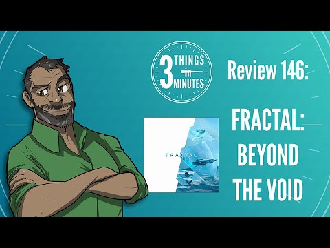 Fractal  Beyond the Void  3 Things in 3 Minutes Review #146