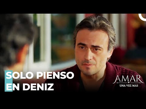 Mirat Solamente Piensa En Deniz  - Amar Una Vez Más Capitulo 26
