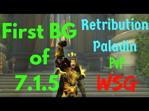 First BG of patch 7.1.5 - Retribution Paladin - WSG - WoW Legion PvP ⚔ #3