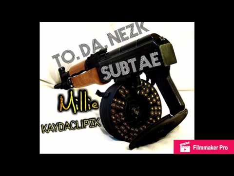Subtae ft Millie-Kayda Clipzk "To Da Nezk"