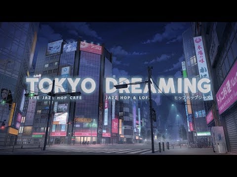 Tokyo Dreaming [Lofi / Jazz Hop / Chill Mix]