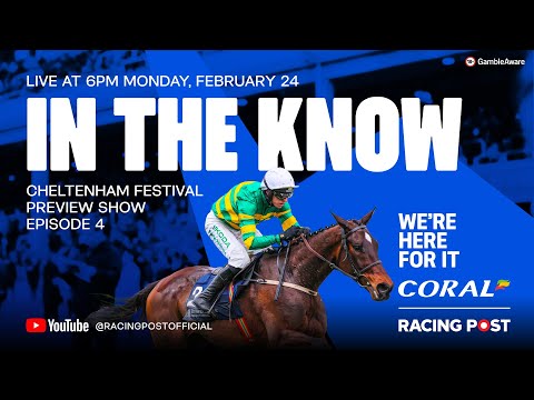 Cheltenham Festival Preview Show LIVE | Episode Four | Horse Racing Tips | In The Know