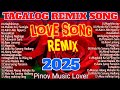 New 2025 OPM Slow Jam Remix Tagalog Love Songs Nonstop Relaxing Music