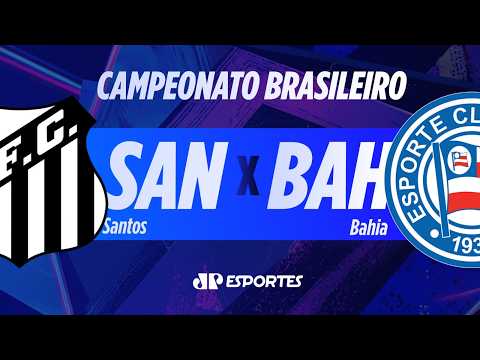 SANTOS X BAHIA AO VIVO! | BRASILEIRÃO | 24/10/2026