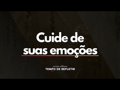 Tempo de Refletir 2563 - Cuide de suas emoções