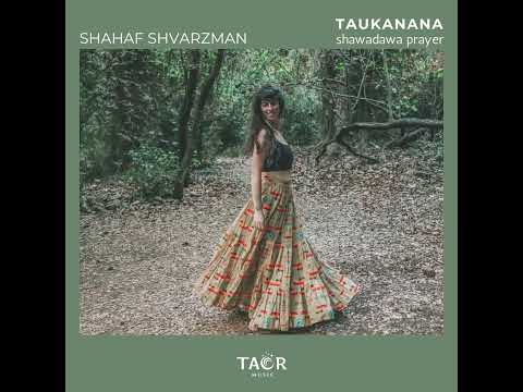 Shahaf Shvarzman - Taukanana - Shawadawa prayer