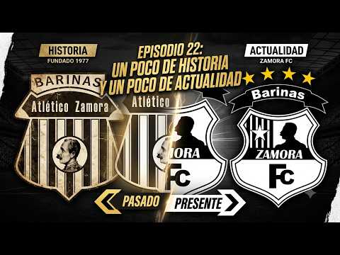 EP 22 / Un Poco de Historia y Actualidad del Zamora