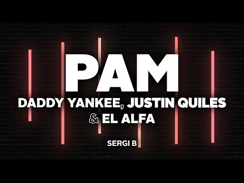 PAM (Letra) - Daddy Yankee, J Quiles & El Alfa