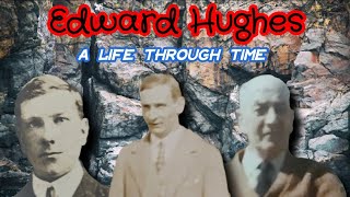 Edward Hughes - A Life Through Time (1885-1961)