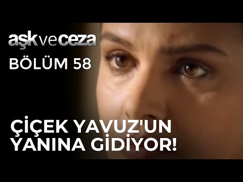 Çiçek, Yavuz'un Yanına Gidiyor! | Aşk ve Ceza 58.Bölüm