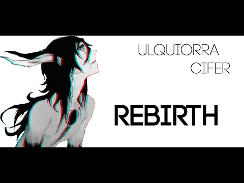Ulquiorra Cifer AMV ▪ Rebirth
