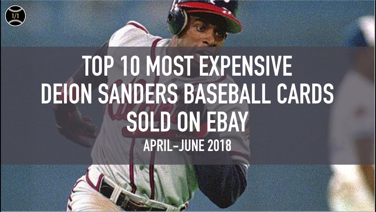 Top 10 Most Expensive Deion Sanders Baseball Cards Sold on Ebay (April - June 2018)