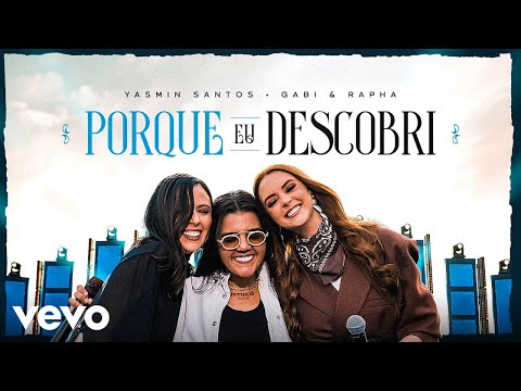 Porque Eu Descobri (part. Gabi & Rapha) - Yasmin Santos