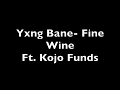 Yxng Bane - Fine Wine ft. Kojo Funds (Lyric Video)