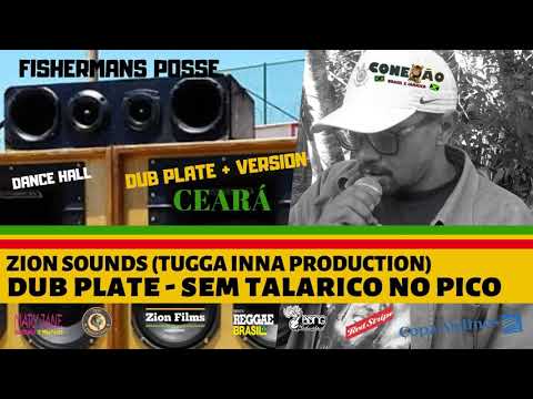 Dub Plate Fishermans Posse - Zion Sounds Convida Ceará - Tugga Inna Production