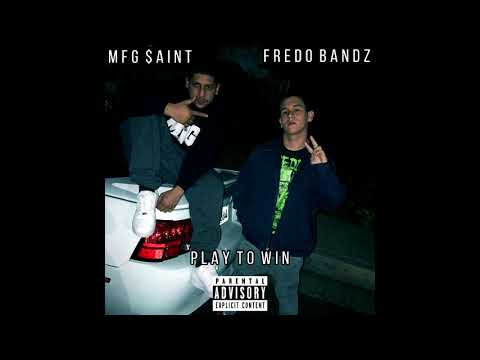 Fredo Bandz - Play to Win (feat. MFG $AINT) [Prod. Elabs]