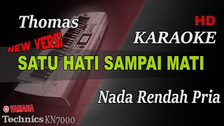 Download lagu THOMAS - SATU HATI SAMPAI MATI  ( NADA RENDAH PRIA ) || KARAOKE mp3