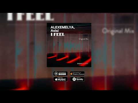 ALEXEMELYA, Aslai - I Feel [Music Video]