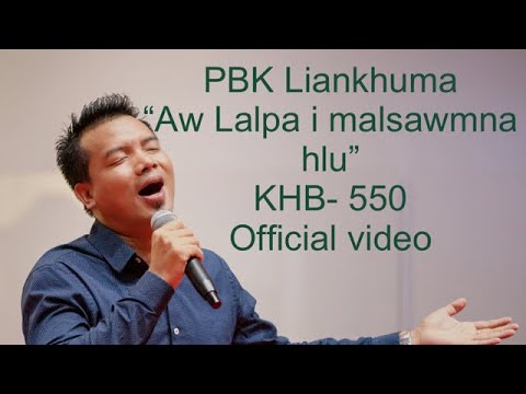 AW LALPA I MALSAWMNA HLU //PBK Liankhuma (KHB- 550)// hla thar