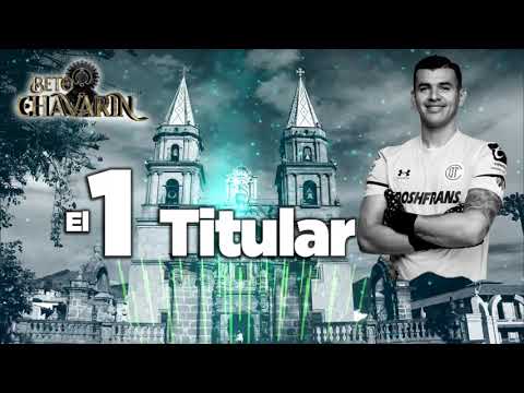 Beto Chavarin- El 1 Titular (estudio 2021)