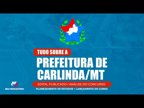 CONCURSO PREFEITURA DE CARLINDA/MT + PLANEJAMENTO DE ESTUDOS (EDITAL PUBLICADO)