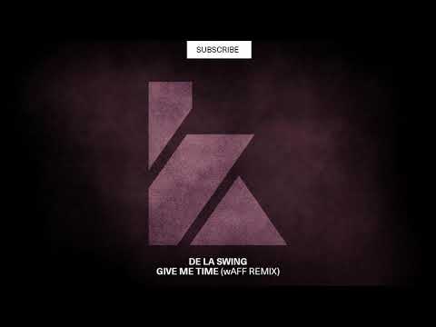 De La Swing - Give Me Time (wAFF Remix) [KALUKI Exclusive]